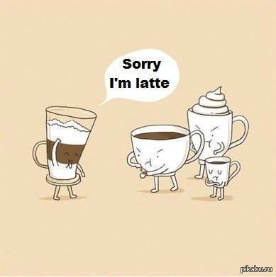 Sorry, I`m latte :)   
