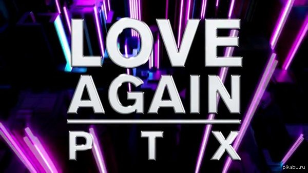 Love Again - Pentatonix      .   