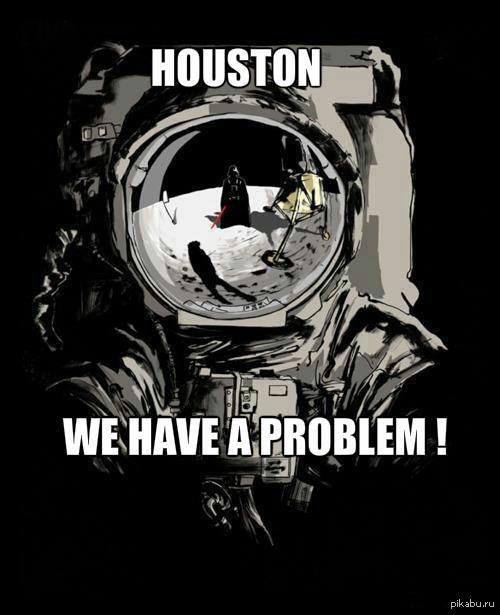 Houston... We have a problem! 
