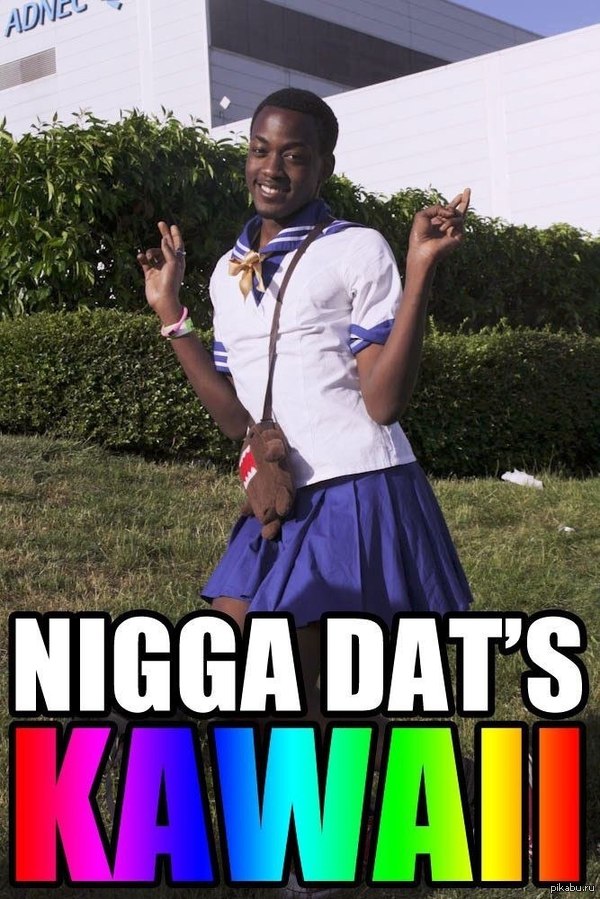 Kawaii nigga