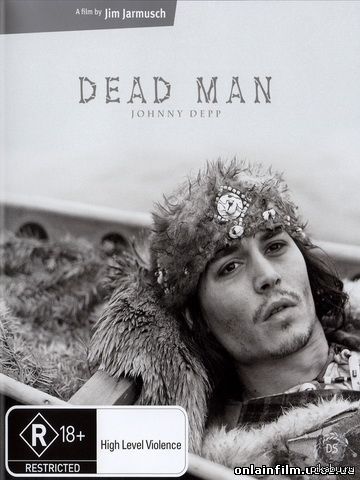 Dead man перевод на русский. Мертвец 1995. Джим Джармуш мертвец. Джим Джармуш мертвец Постер. Мертвец 1995 Постер.