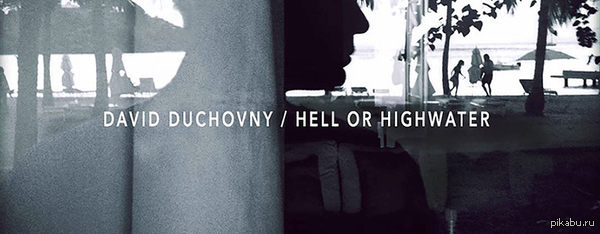 David Duchovny – Hell Or Highwater