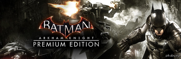      Batman: Arkham Knight Premium Edition.   .     steam.   rtloi.