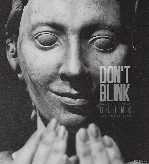 Don't  Blink.    ,    ,   ,    " ",       .