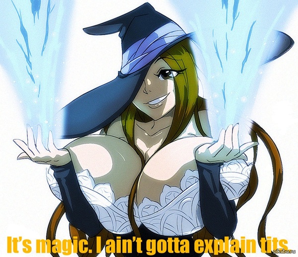 It`s magic. I ain`t gotta explain tits. 