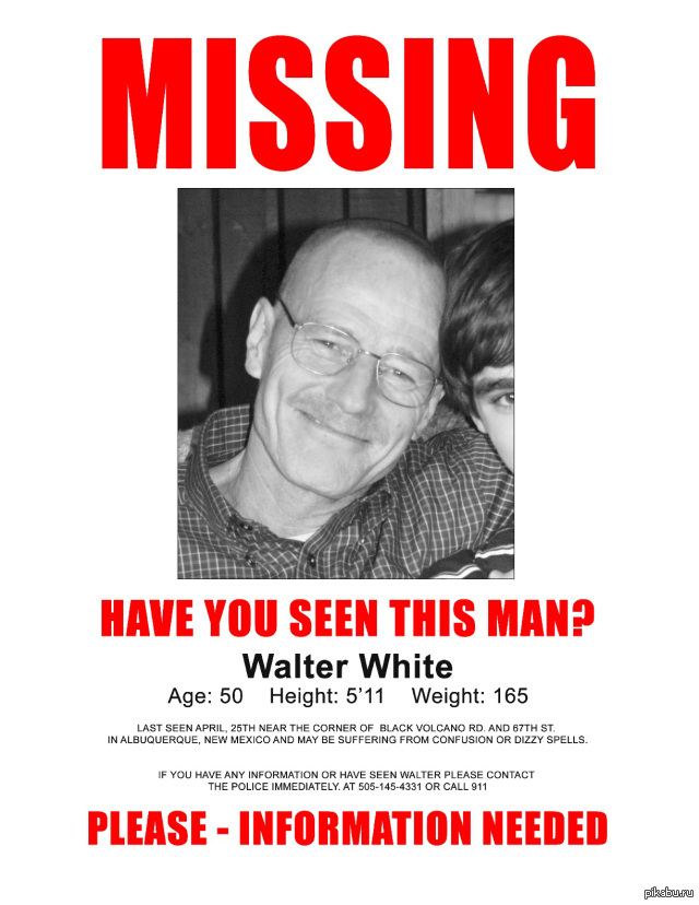 This man works. Missing Walter White. Missing Уолтер Вайт. Missing have you seen this man Walter White. Walter White missing poster.