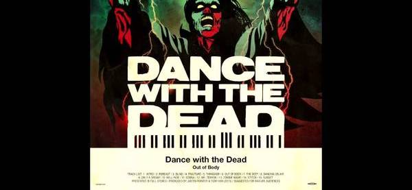 Dancing with the dead перевод. Dance with the Dead. Dance with the Dead постеры. Dance with the Dead the Shape. Dance with the Dead out of body.